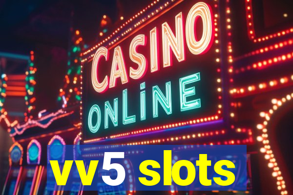 vv5 slots